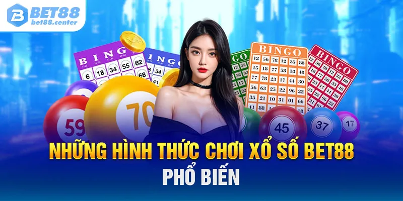 Những hình thức chơi xổ số BET88 phổ biến
